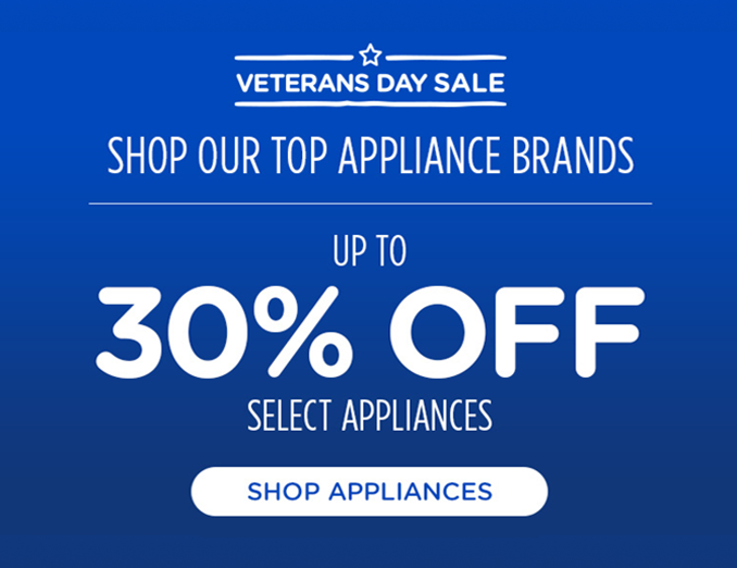 Veteran's Day Sale - Up to 30% off Select Home Appliances + SHop our top brands